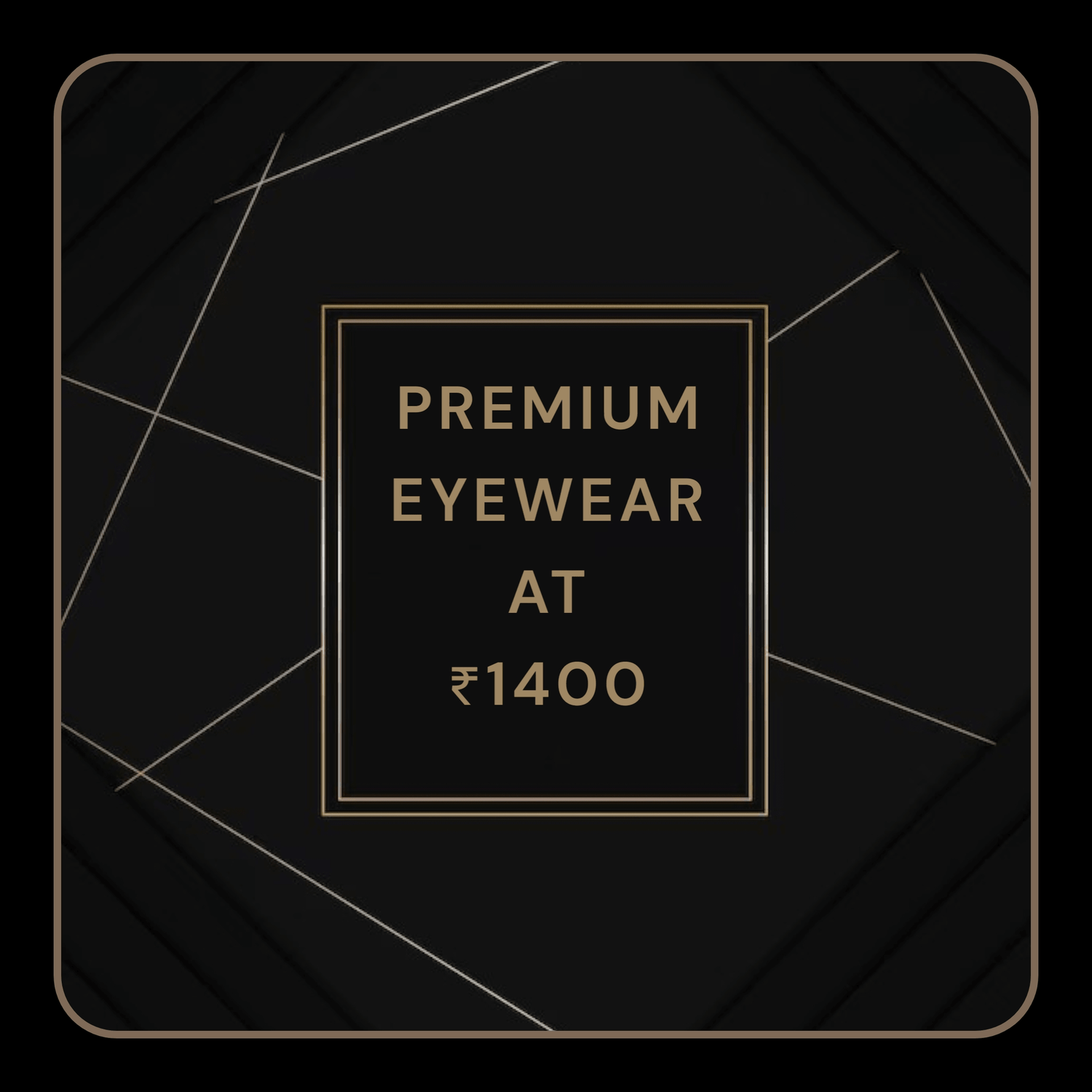 Premium EyeWear starts at ₹1400